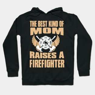 Best Kind Of Mom Raises A Firefighter Hoodie